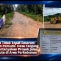 Diduga Tidak Tepat Sasaran: Gerakan Pemuda Desa Tanjung Mulia Pertanyakan Proyek Jalan Rp596 Juta di Area Perkebunan